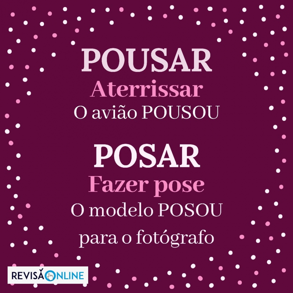 Pousar: aterrissar= O avião POUSOU
Posar: fazer pose= O modelo POSOU para o fotógrafo
