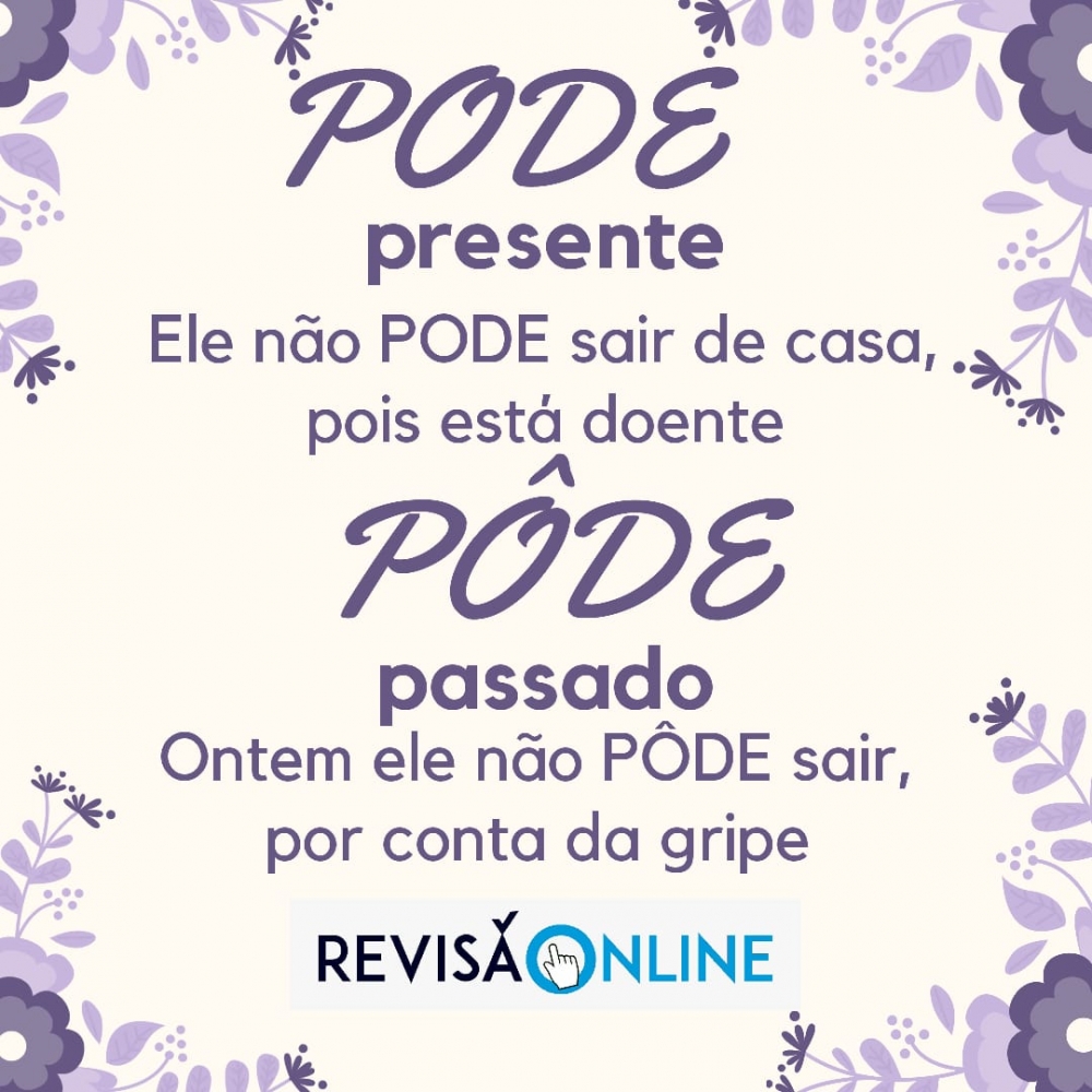 Pode: presente= Ele não PODE sair de casa, pois está doente
Pôde: passado= Ontem ele não PÔDE sair, por conta da gripe
